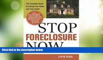 Must Have  Stop Foreclosure Now: The Complete Guide to Saving Your Home and Your Credit  READ
