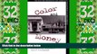 Must Have  Color and Money: Politics and Prospects for Community Reinvestment in Urban America