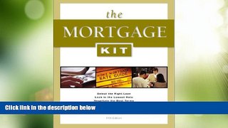 READ FREE FULL  Mortgage Kit (Mortgage Kit: Select the Right Loan, Lock in the Lowest Rate,)  READ