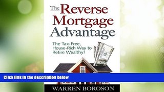 READ FREE FULL  The Reverse Mortgage Advantage: The Tax-Free, House Rich Way to Retire Wealthy!