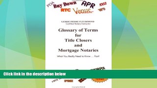 Must Have  Glossary of Terms for Title Closers and Mortgage Notaries  READ Ebook Full Ebook Free