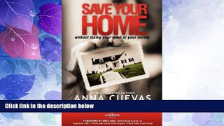 Must Have  Save Your Home: without losing your mind or your money  READ Ebook Full Ebook Free