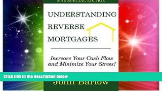 Must Have  Understanding Reverse Mortgages: Increase Your Cash Flow and Minimize Your Stress  READ