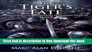 [Download] The Tiger s Fate (Chronicles of An Imperial Legionary Officer Book 3) Kindle Free