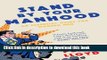 [Download] Stand by Your Manhood: A Survival Guide for the Modern Man Kindle Online