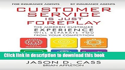 [Download] Customer Service Is Just Foreplay: The Modern Customer Experience Will Separate You