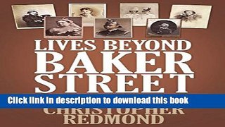 [Popular Books] Lives Beyond Baker Street: A Biographical Dictionary of Sherlock Holmes s