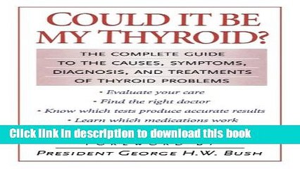 [Download] Could It Be My Thyroid?: The Complete Guide to the Causes, Symptoms, Diagnosis, and