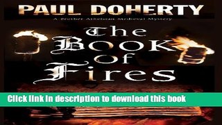 [Popular Books] The Book of Fires: A Medieval mystery (A Brother Athelstan Medieval Mystery)