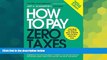 Must Have  How to Pay Zero Taxes 2016: Your Guide to Every Tax Break the IRS Allows  READ Ebook