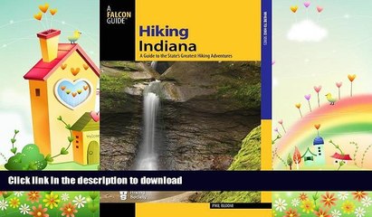 READ BOOK  Hiking Indiana: A Guide To The State s Greatest Hiking Adventures (State Hiking Guides