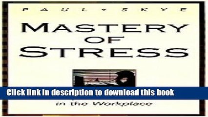[Download] Mastery of Stress: Techniques for Relaxation in the Workplace Paperback Free