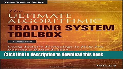 [Download] The Ultimate Algorithmic Trading System Toolbox + Website: Using Today s Technology To