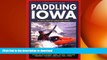 READ  Paddling Iowa: 96 Great Trips by Canoe and Kayak (Trails Books Guide)  PDF ONLINE