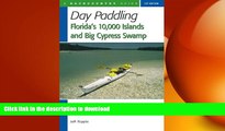 FAVORITE BOOK  Day Paddling Florida s 10,000 Islands and Big Cypress Swamp FULL ONLINE