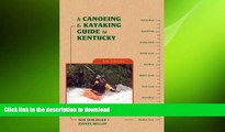 READ BOOK  A Canoeing and Kayaking Guide to Kentucky (Canoe and Kayak Series) FULL ONLINE