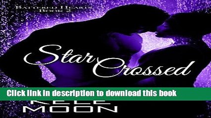 [Download] Star Crossed (Battered Hearts Book 2) Kindle Online