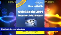 READ FREE FULL  QuickBooks 2014 for Internet Marketers: How to setup your Books for an Internet
