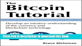 [PDF Kindle] The Bitcoin Tutorial: Develop an intuitive understanding of the currency and