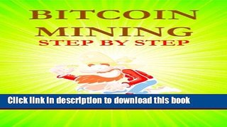 [PDF Kindle] Bitcoin Mining Step by Step (Bitcoin Step by Step Book 2) Free Books