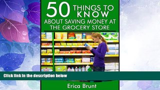 READ FREE FULL  50 Things to Know About Saving Money at the Grocery Store: What Your Grocer Won t