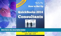 Must Have  QuickBooks 2014 for Consultants: How to Set Up your Consulting business in QuickBooks