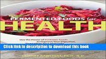[PDF] Fermented Foods for Health: Use the Power of Probiotic Foods to Improve Your Digestion,