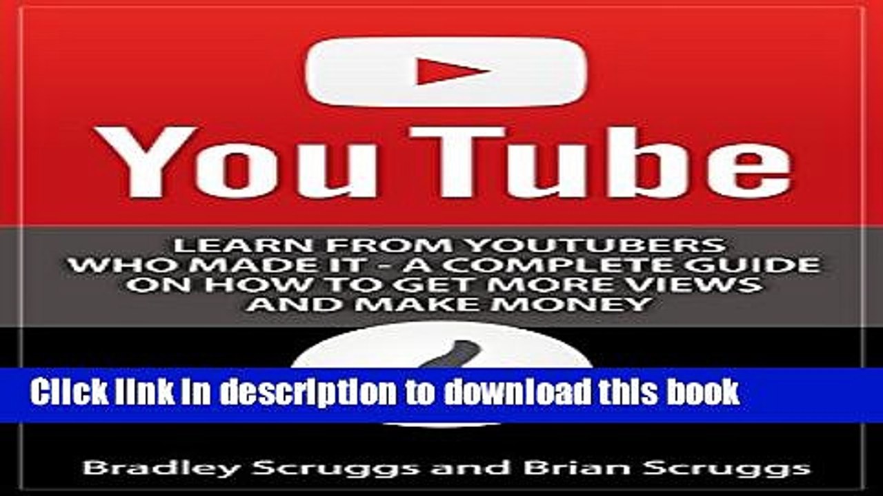 [Download] YouTube: Learn From YouTubers Who Made It - A Complete Guide on How to Get More Views