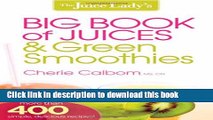 [Popular Books] The Juice Lady s Big Book of Juices and Green Smoothies: More Than 400 Simple,