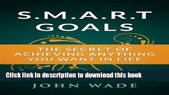 [Download] SMART Goals - The Secret of Achieving Anything You Want in Life Kindle Online