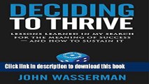 [Download] Deciding To Thrive: Lessons Learned in My Search for the Meaning of Success - And How