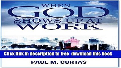 [Download] When God Shows Up At Work (2nd Edition w/ Chapter Discussion Questions) Hardcover Free