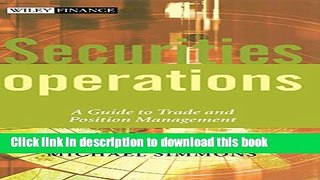 [Download] Securities Operations: A Guide to Trade and Position Management Kindle Free
