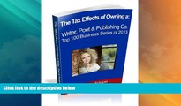 READ FREE FULL  The Tax Effects of Owning a Writer, Poet and Publishing Co. (The Top 100 Business
