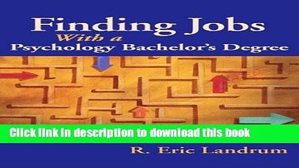 [Download] Finding Jobs With a Psychology Bachelor s Degree: Expert Advice for Launching Your