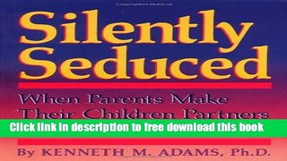 [Download] Silently Seduced: When Parents Make their Children Partners - Understanding Covert