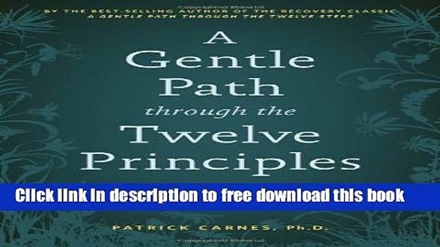 [Download] A Gentle Path through the Twelve Principles: Living the Values Behind the Steps Kindle
