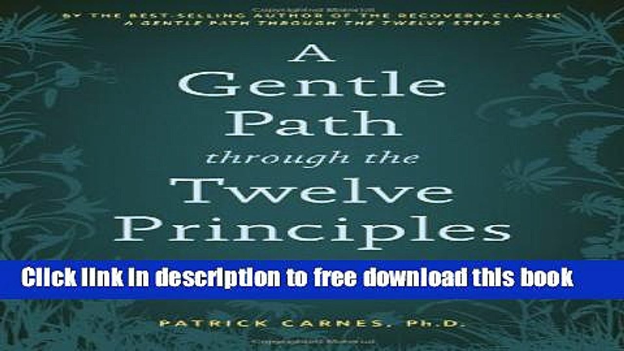 [Download] A Gentle Path through the Twelve Principles: Living the Values Behind the Steps Kindle