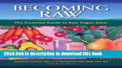 [Popular Books] Becoming Raw: The Essential Guide to Raw Vegan Diets Free Online