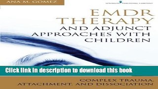 [Download] EMDR Therapy and Adjunct Approaches with Children: Complex Trauma, Attachment, and