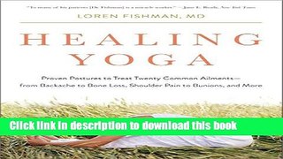 [Popular Books] Healing Yoga: Proven Postures to Treat Twenty Common Ailmentsâ€”from Backache to