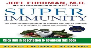 [Popular Books] Super Immunity: The Essential Nutrition Guide for Boosting Your Body s Defenses to