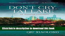 [Popular Books] Don t Cry, Tai Lake: An Inspector Chen Novel (Inspector Chen Cao) Full Online