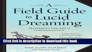 [Download] A Field Guide to Lucid Dreaming: Mastering the Art of Oneironautics Kindle Free