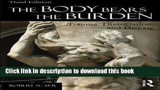 [Download] The Body Bears the Burden: Trauma, Dissociation, and Disease Kindle Online