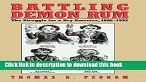 [Download] Battling Demon Rum: The Struggle for a Dry America, 1800-1933 (American Ways Series)