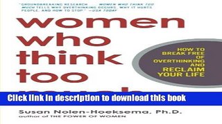 [Download] Women Who Think Too Much: How to Break Free of Overthinking and Reclaim Your Life
