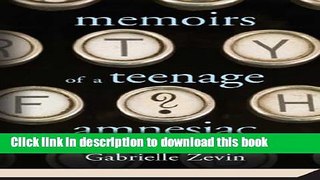 [Download] Memoirs of a Teenage Amnesiac: A Novel Paperback Collection