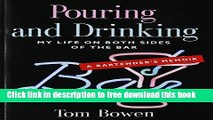 [Download] POURING AND DRINKING: My Life on Both Sides of the Bar - A Bartender s Memoir Paperback