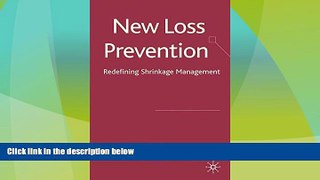 READ FREE FULL  New Loss Prevention: Redefining Shrinkage Management  READ Ebook Full Ebook Free